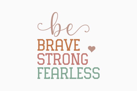 Be Brave Be Strong Be Fearless Retro