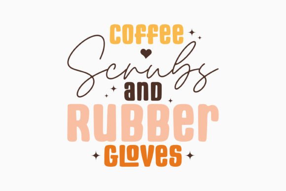 Coffee Scrubs and Rubber Gloves Retro