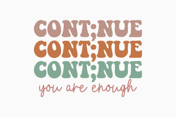 Continue You Are Enough Mental Health