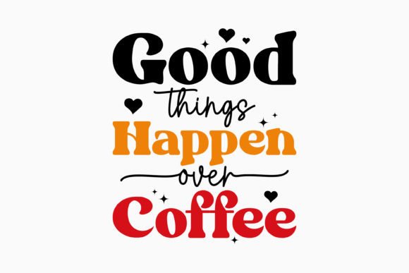 Good Things Happen over Retro Coffee Svg