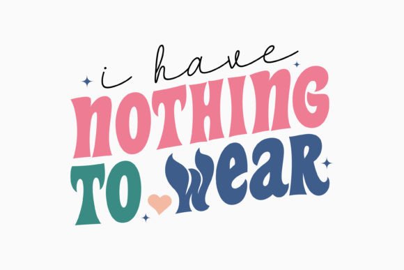 I Have Nothing to Wear Retro Sarcastic