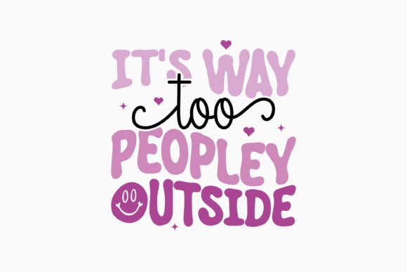 It's Way Too Peopley Retro Sarcastic Svg