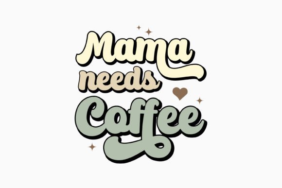 Mama Needs Coffee Retro Svg