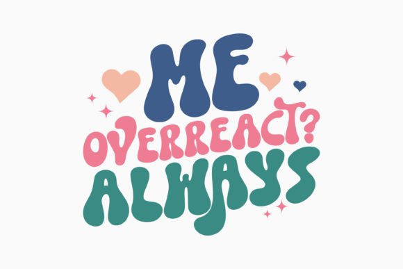 Me Overreact Always Retro Svg