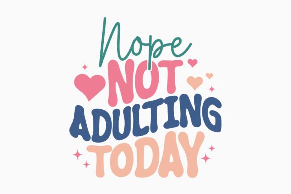 Nope Not Adulting Today Retro Sarcastic