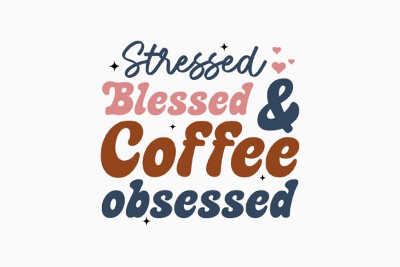 Retro Coffee Quote SVG Stressed Blessed