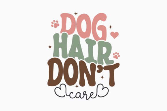 Retro Dog Quote SVG Dog Hair Don't Care