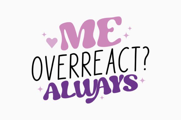 Sarcastic Me Overreact Always Retro Svg