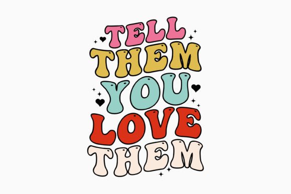 Tell Them You Love Them Retro Svg