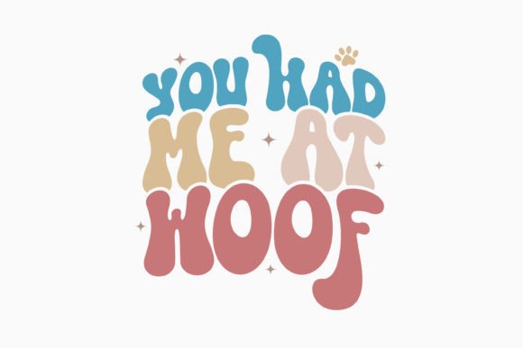 You Had Me at Woof Retro Dog